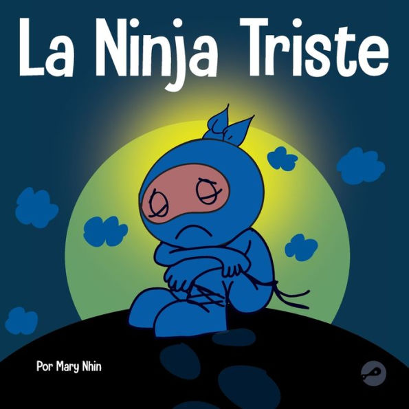la Ninja Triste: Un libro para niños sobre cómo lidiar con pérdida y el duelo