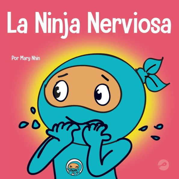 la Ninja Nerviosa: Un libro de aprendizaje socioemocional para niños sobre cómo calmar preocupación y ansiedad