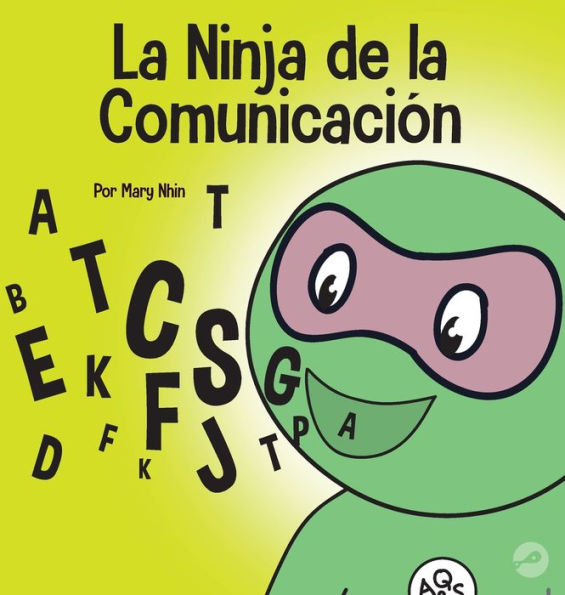 La Ninja de la Comunicaciï¿½n: Un libro para niï¿½os sobre escuchar y comunicarse de manera efectiva