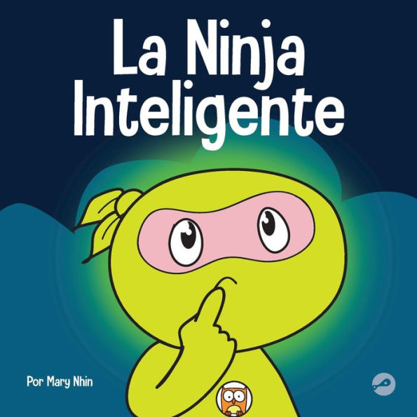 La Ninja Inteligente: Un libro para niños sobre cómo cambiar una mentalidad fija a de crecimiento