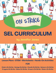 Title: On Strike Curriculum: Social, Emotional Lesson Plans Bundle for Chairs on Strike, Pencils on Strike, Crayons on Strike, and more!, Author: Jennifer Jones