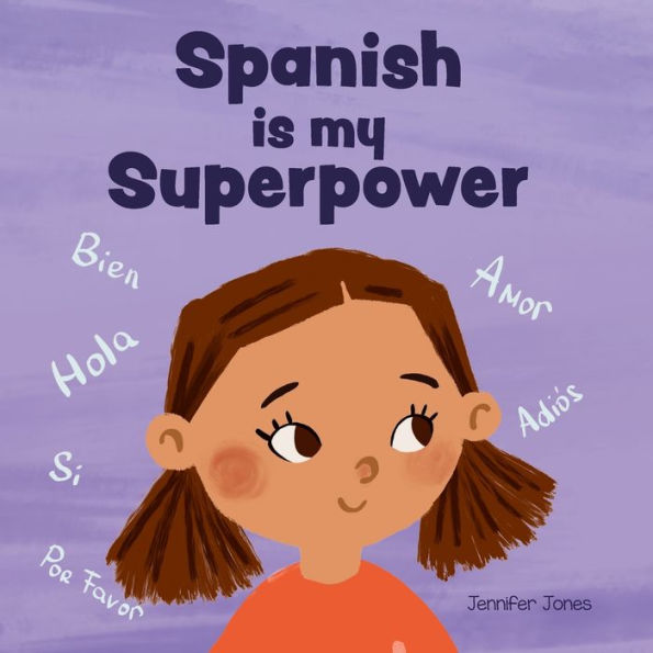 Spanish is My Superpower: A Social Emotional, Rhyming Kid's Book About Being Bilingual and Speaking