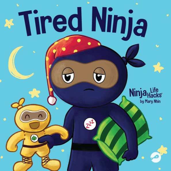 Tired Ninja: A Children's Book About How Being Affects Your Mood, Focus and Behavior