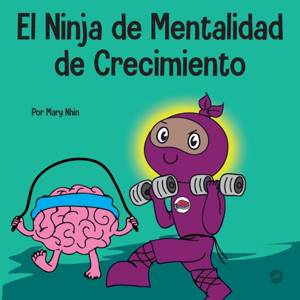 el Ninja de Mentalidad Crecimiento: Un libro para niños sobre poder del todavía