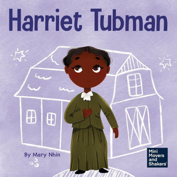 Harriet Tubman: A Kid's Book About Bravery and Courage