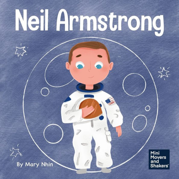 Neil Armstrong: a Children's Book About Taking Giant Leap for Mankind