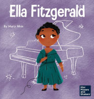 Title: Ella Fitzgerald: A Kid's Book About Not Giving Up On Your Passion, Author: Mary Nhin