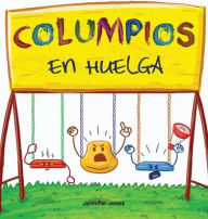 Title: Columpios en Huelga: Un libro infantil divertido, con rimas, para leer en voz alta para preescolar, jardÃ¯Â¿Â½n de infantes, primer grado, segundo grado, tercer grado, cuarto grado o primeros lectores, Author: Jennifer Jones