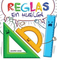 Title: Reglas en Huelga: Un libro infantil divertido, con rimas, para leer en voz alta para preescolar, jardín de infantes, primer grado, segundo grado, tercer grado, cuarto grado o primeros lectores, Author: Jennifer Jones