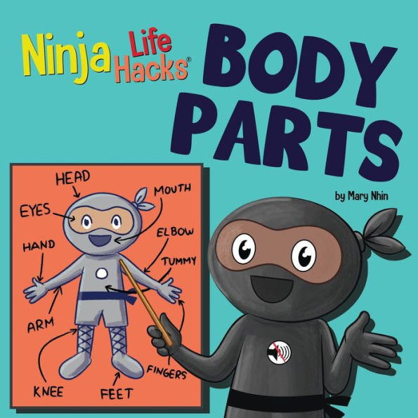 Ninja Life Hacks Body PARTS: Perfect Children's Book for Babies, Toddlers, Preschool About Parts