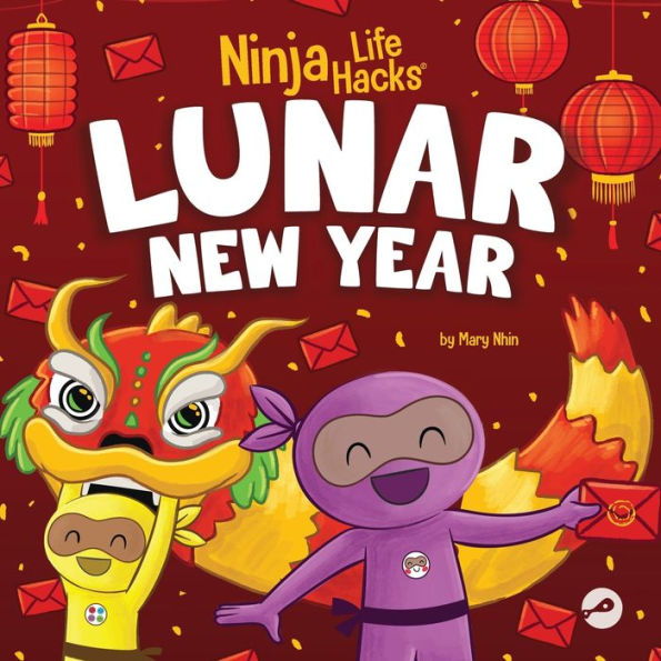Ninja Life Hacks Lunar New Year: A Children's Book About Year, Chinese Year