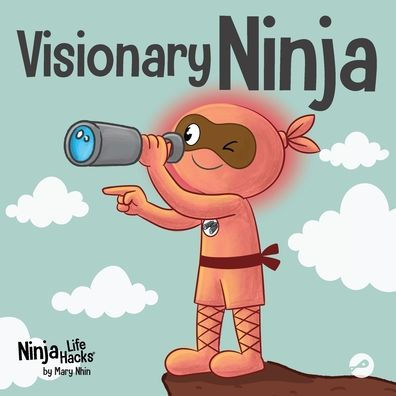 Visionary Ninja: A Children's Book About Seeing What Others Can't