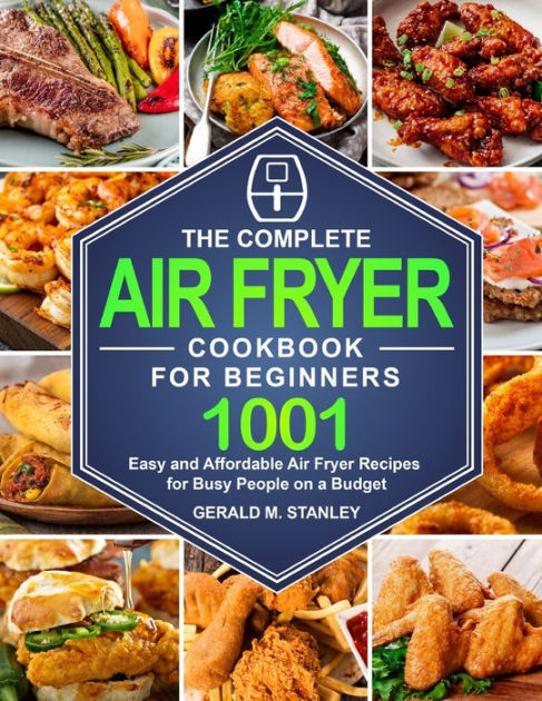 The Complete Air Fryer Cookbook for Beginners: Quick and Easy ...