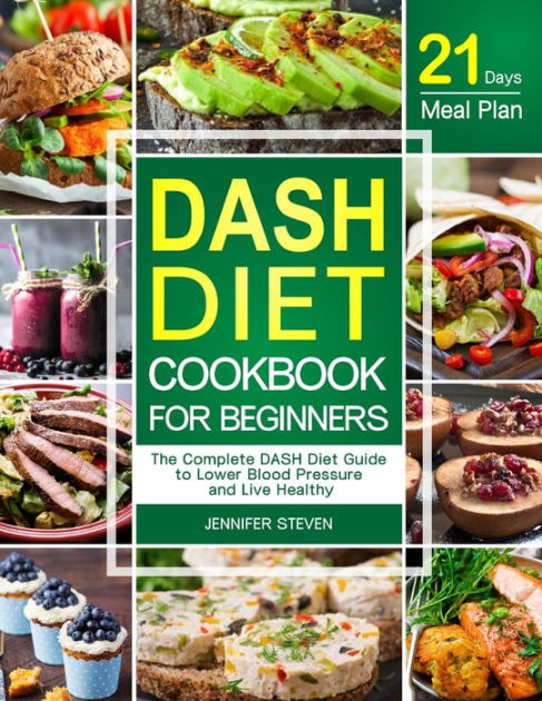 DASH Diet CookBook for Beginners: The Complete DASH Diet Guide with 21 ...