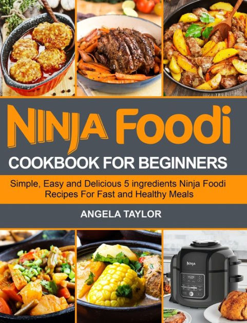 Ninja Foodi Cookbook for Beginners: Simple, Easy and Delicious 5 ...