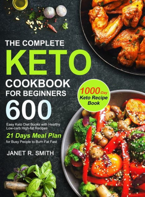 The Complete Keto Cookbook for Beginners: Easy Keto Diet Books with 600 ...