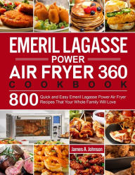 Title: Emeril Lagasse Power Air Fryer 360 Cookbook, Author: James a Johnson
