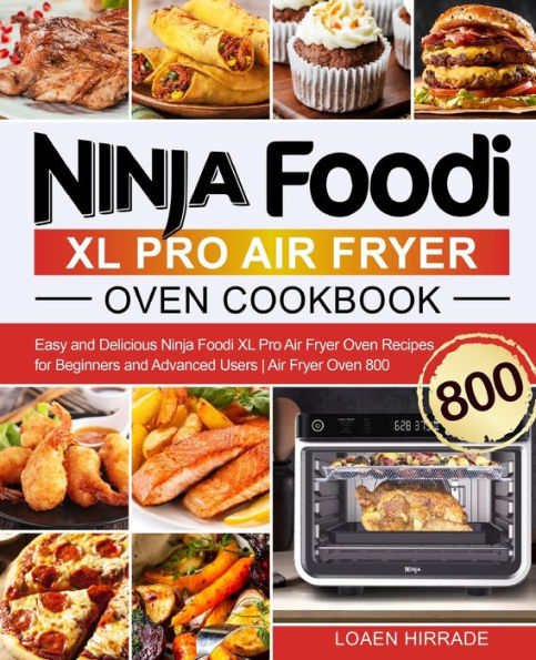 Ninja Foodi XL Pro Air Fryer Oven Cookbook: Easy and Delicious Recipes for Beginners Advanced Users 800