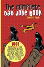 The Complete Dad Joke Book: 1001 Best(Worst) Dad Jokes With Hilarious Puns, Funny One Liners and Clean Cheesy Dad Jokes for Fathers and the Entire Family (Gifts For Dad)