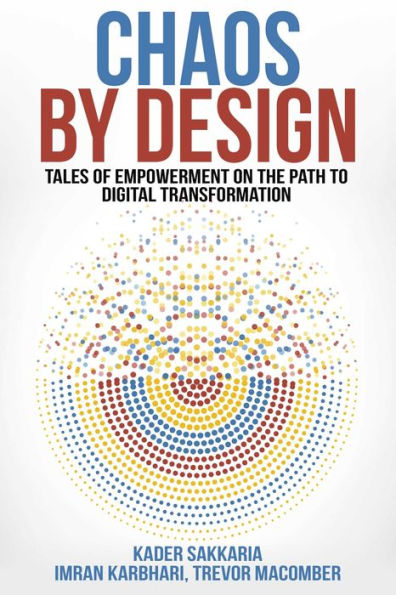 Chaos by Design: Tales of Empowerment on the Path to Digital Transformation