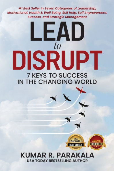 Lead To Disrupt: 7 Keys Success The Changing World