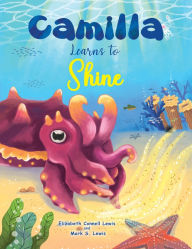 Title: Camilla Learns to Shine, Author: Ph.D Elizabeth Connell Lewis