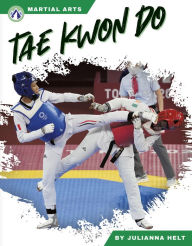 Title: Tae Kwon Do, Author: Julianna Helt