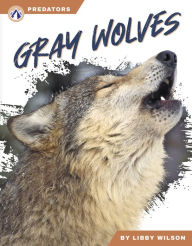 Title: Gray Wolves, Author: Libby Wilson