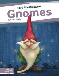 Title: Gnomes: Fairy Tale Creatures, Author: Mark L. Lewis