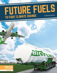 Title: Future Fuels to Fight Climate Change, Author: Rachel Kehoe