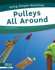 Title: Pulleys All Around, Author: Trudy Becker
