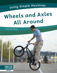 Title: Wheels and Axles All Around, Author: Trudy Becker