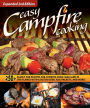 Easy Campfire Cooking, Expanded 2nd Edition: 250+ Family Fun Recipes for Cooking Over Coals and In the Flames with a Dutch Oven, Foil Packets, and More!