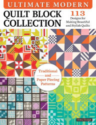 Title: Ultimate Modern Quilt Block Collection: 113 Designs for Making Beautiful and Stylish Quilts, Author: Dawn (Daisy) Dodge