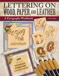 Title: Lettering on Wood, Paper, and Leather: A Pyrography Workbook, Author: Lora S. Irish