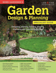 Title: Garden Design & Planning: Specialist Guide: Designing, planning, building, planting, improving and maintaining gardens, Author: Alan Bridgewater