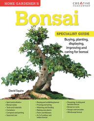Title: Bonsai: Specialist Guide: Buying, planting, displaying, improving and caring for bonsai, Author: David Squire