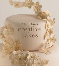 Title: Alan Dunn's Creative Cakes, Author: Alan Dunn