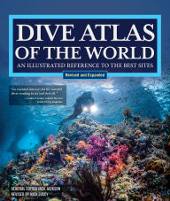 Title: Dive Atlas of the World, Revised and Expanded Edition: An Illustrated Reference to the Best Sites, Author: Jack Jackson