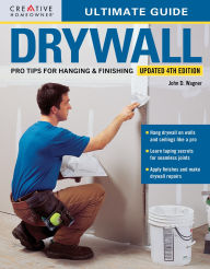 Title: Ultimate Guide: Drywall, 4th Edition, Author: John D. Wagner