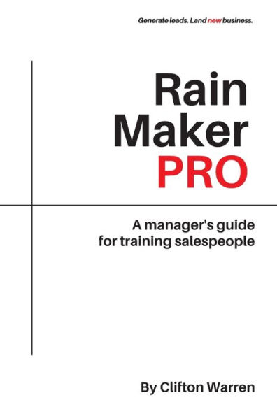 Rain Maker Pro: A Manager's Guide for Training Salespeople