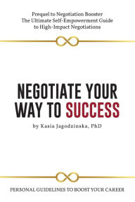 Title: Negotiate Your Way to Success: Personal Guidelines to Boost Your Career, Author: Kaisa Jagodzinska