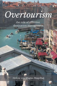 Title: Overtourism: The Role of Effective Destination Management, Author: Helene von Magius Mogelhoj