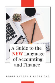 Title: A Guide to the New Language of Accounting and Finance, Author: Roger Hussey PhD