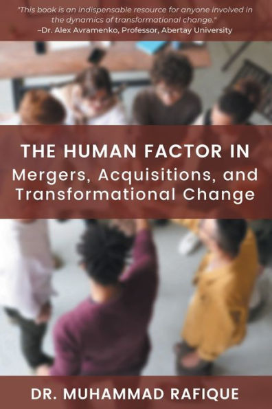 The Human Factor Mergers, Acquisitions, and Transformational Change