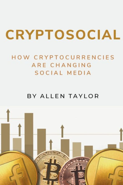 Cryptosocial: How Cryptocurrencies Are Changing Social Media