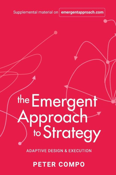 The Emergent Approach to Strategy: Adaptive Design & Execution