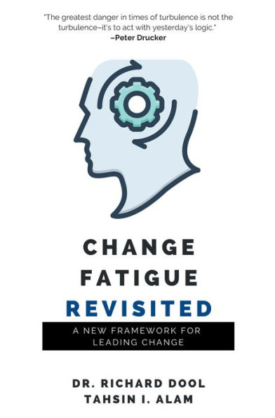 Change Fatigue Revisited: A New Framework for Leading Change