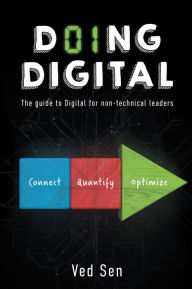 Title: Doing Digital: The Guide to Digital for Non-Technical Leaders, Author: Ved Sen