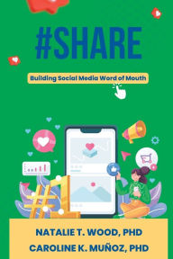 Title: #Share: Building Social Media Word of Mouth, Author: Natalie T. Wood